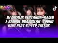 DJ DIBALIK PERTANDA-KALEB J [SAHRUL UBAIDILLAH]SOUND KING PLAT KT VIRAL TIKTOK 2025