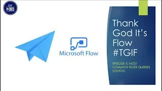 TGIF Episode 3 Most Common ODATA Filter Queries for MS Flow Power Automate