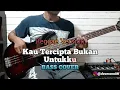 Download Lagu Bass COVER || Kau Tercipta Bukan Untukku - Reggae Version