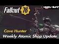 Cave Hunter Fallout 76 Weekly Atomic Shop Update