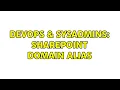 DevOps SysAdmins sharepoint domain alias