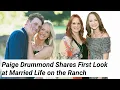 Paige Drummond Shares First Look at Married Life on the Ranch