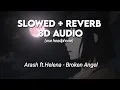 Lagu Arash ft. Helena - Broken Angel (slowed + reverb + 8d)