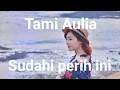 Tami aulia - Sudahi perih ini ( lirik )