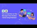 How to Send One-on-One Messages from Zendesk Tickets Using HelloSend