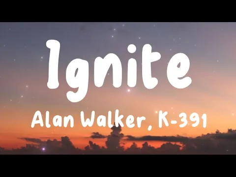 Download MP3 Ignite - Alan Walker, K-391 (Lyrics) | Play, Alone, Pt. II, Unity, ...