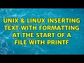Unix Linux Inserting text with formatting at the start of a file with printf 3 Solutions