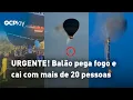 Download Lagu VÍDEOS: Balão pega fogo e despenca no ar com mais de 20 pessoas