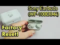Sony Earbuds How to Factory Reset WF-1000XM4 only One Earbud works Problems paring etc