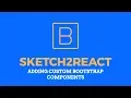 Sketch2React - Adding Custom Bootstrap Components