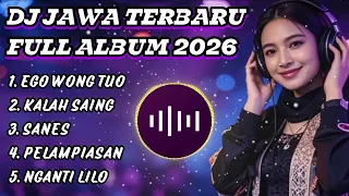dj jawa terbaru 2026 full album viral tiktok ego wong tuo sanes nganti lilo