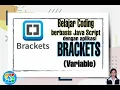Belajar Coding berbasis Java Script dengan Menggunakan Aplikasi Brackets Variable