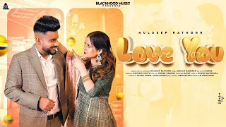 Love You (Official Video) Kuldeep Rathorr | Daizy Aizy | Latest Punjabi Song 2021