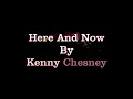 Here And Now - Kenny Chesney Lyrics