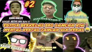 Download EDITOR BERKELAS BRO SAMCAN NIH - MENTAL KERTAS JANGAN SOK KERAS #2 MP3