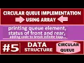 Circular Queue implementation using array printing queue elements and front rear status part 5