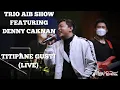 Download Lagu TITIPANE GUSTI - DENNY CAKNAN & TRIO AIB SHOW LIVE | IBRANI PANDEAN BASS CAM