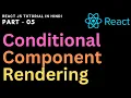 React Js - Learn How To Conditionally Render Components In Reactjs Tutorial In Hindi