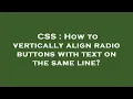 CSS How to vertically align radio buttons with text on the same line