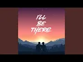 Download Lagu I'll Be There