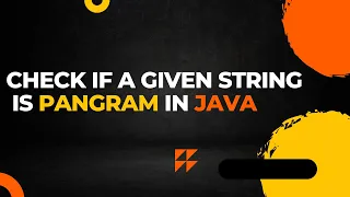 pangram program in java Check if a given string is Pangram in Java Interview Questions