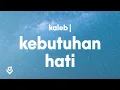 Download Lagu Kaleb J - Kebutuhan Hati (Lyrics)
