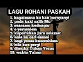 Download Lagu KUMPULAN LAGU ROHANI PASKAH  penyejuk hati