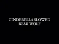 cinderella by remi wolf slowed