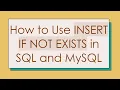 How to Use INSERT IF NOT EXISTS in SQL and MySQL