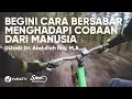 Download Lagu Kata Kata Sabar: Cara Bersabar Menghadapi Cobaan dari Manusia - Ustadz Dr. Abdullah Roy, M.A.