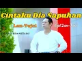 Download Lagu CINTAKU DIA SAPUHAN-LAN TEJUL-Cpt-LANTEJUL(Music Video Official )2025