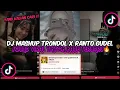 DJ MASHUP TRONDOL X RANTO GUDEL || SOUND VALLPRST VIRAL TIKTOK MENGKANE YANG KALIAN CARI !!