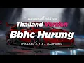 Lagu DJ BBHC HURUNG THAILAND STYLE x SLOW BASS by DJ FEBRI