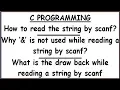 STRING INPUT BY SCANF IN C WHY STRING INPUT WITHOUT IN SCANF DRAWBACK IN SCANF FOR STRING