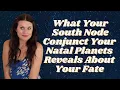 Unlocking the KARMA of Your Natal Planet Conjunct South Node Opposite North Node All placements