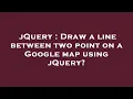 jQuery Draw a line between two point on a Google map using jQuery