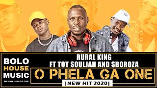 rural king o phela ga one ft toy souljah u0026 sboroza new hit 2020