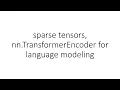 sparse tensors nn TransformerEncoder for language modeling in PyTorch