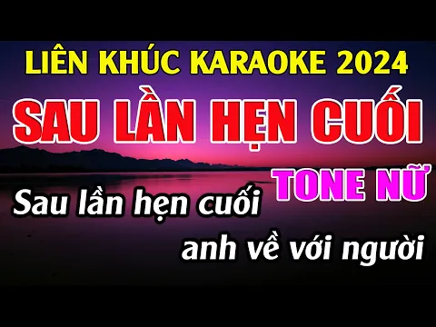 Download MP3 Liên Khúc Sau Lần Hẹn Cuối  -   Karaoke Tone Nữ Dễ Hát  -    Karaoke Tuyệt Phẩm