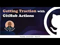 Getting Traction with GitHub Actions by Brian Douglas
