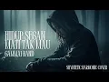 Download Lagu Cover Gamma1 – Hidup Segan Mati Tak Mau