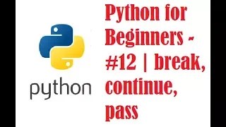 Python for Beginners - break continue pass