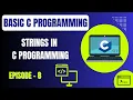 Basic C Programming Episode 8 Strings in C Programming Embedded Systems