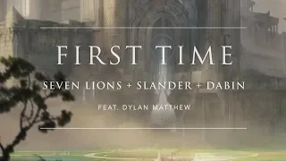 Download Seven Lions x SLANDER x Dabin - First Time feat. Dylan Matthew MP3