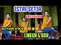 Download Lagu ISTRI SETIA KOPLO BAJIDOR || CINEUR GDOR || GOYANG GDOR RAOSEN PISAN UCU