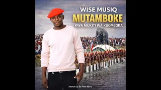 wise musiq mutamboke kwa mukiti wa kuomboka official audio prod by aquatic wise musiq 
