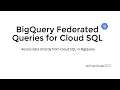 BigQuery Federated Queries for Cloud SQL