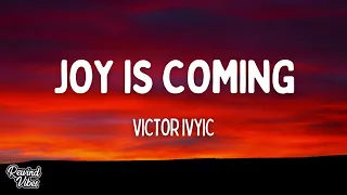 victor ivyic joy is coming lyrics 