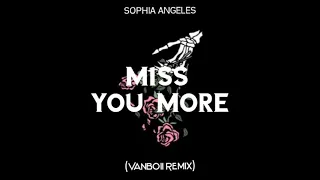 Download Sophia Angeles - Miss You More (Vanboii Remix) MP3