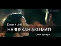 Download Lagu Slow Rock Indonesia - Haruskah Aku Mati (Cover + Lirik)
